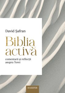 David Șafran, „Biblia activă, comentarii și reflecții asupra Torei”
