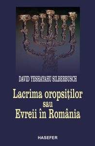 David Yeshayahu Silberbusch, „Lacrima oropsiților sau Evreii în România”