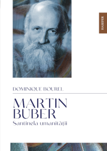 Dominique Bourel, „Martin Buber, santinela umanității”