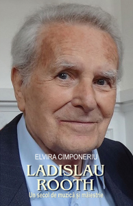 Elvira Cimponeriu, „Ladislau Rooth – un secol de muzică și măiestrie”