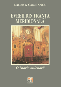 Danièle & Carol Iancu, „Evreii din Franța meridională. O istorie milenară”