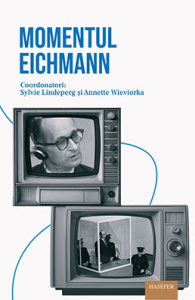 Sylvie Lindeperg și Annette Wieviorka (coord.), „Momentul Eichmann”  