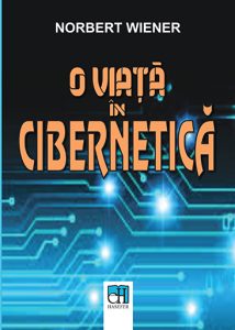 Norbert Wiener, „O viață în cibernetică”