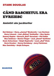 Stark Douglas, „Când baschetul era evreiesc. Amintiri ale jucătorilor”