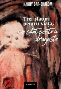 Harry Bar-Shalom, „Trei sfaturi pentru viață, un sfat pentru dragoste”