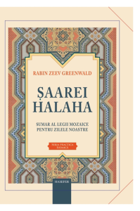 Rabin Zeev Greenwald, „Șaarei Halaha. Sumar al legii mozaice pentru zilele noastre”