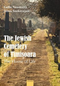 Getta Neumann, János Szekernyés, The Jewish Cemetery of Timișoara. The House of Life