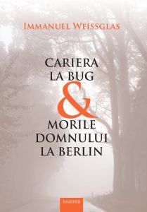 Immanuel Weissglas, „Cariera la Bug & Morile Domnului la Berlin”